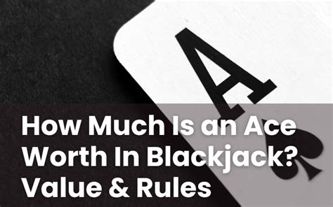 how much is an ace in blackjack|Ace Value in Blackjack .